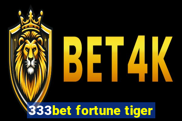 333bet fortune tiger